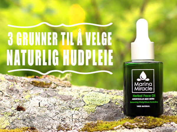 3 grunner til naturlig hudpleie